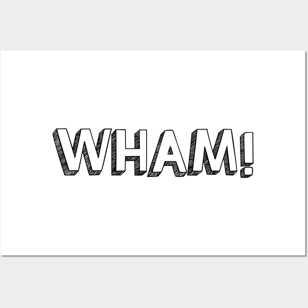 Wham! <\\> Typography Design Wall Art by Aqumoet